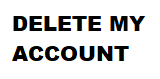 AI generated: DELETE MY ACCOUNT. ITS REDICULOUS THAT THERE IS NO WAY TO DO THAT. 