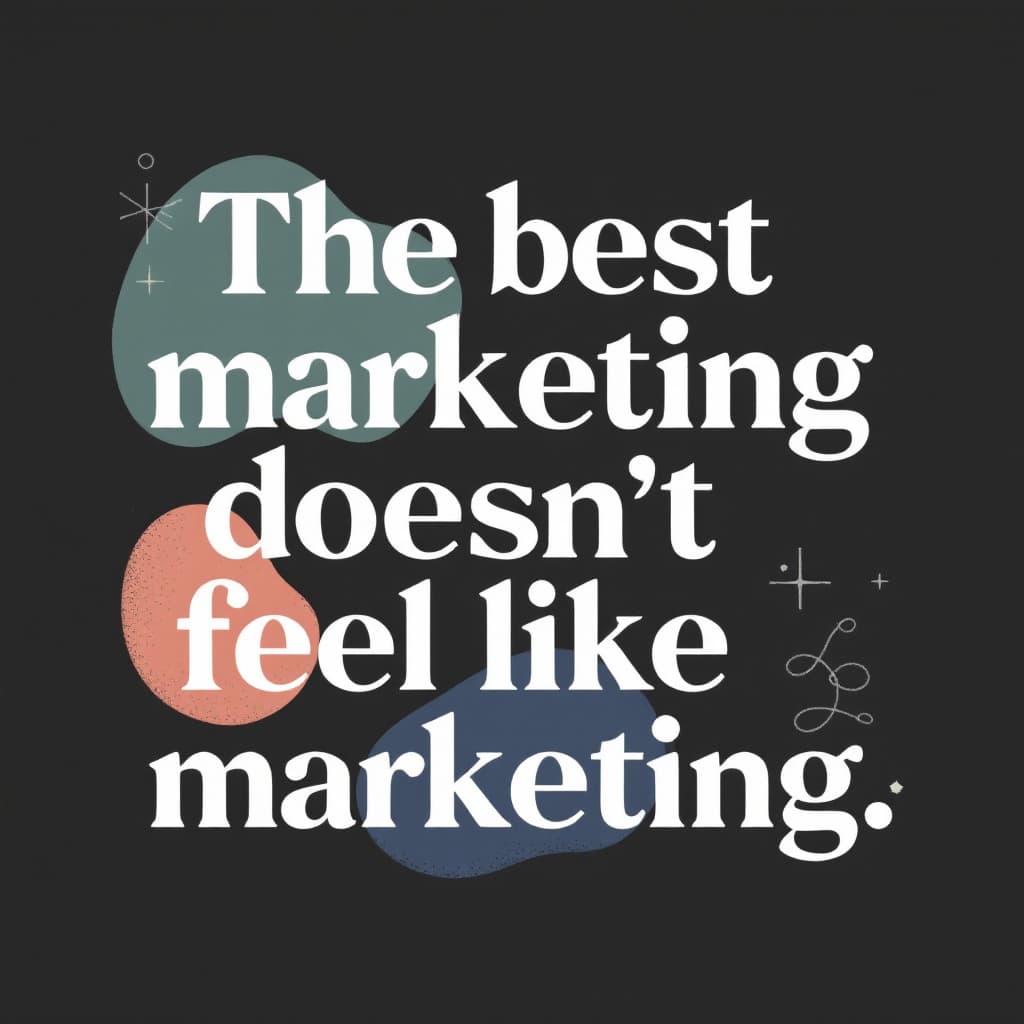 AI generated: A bold, modern typographic design featuring the quote 'The best marketing doesn’t feel like marketin...
