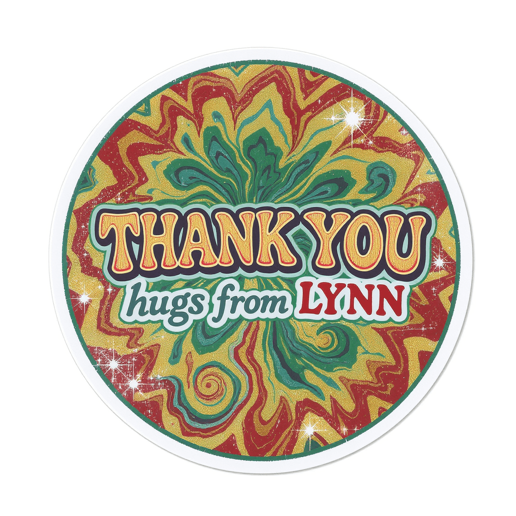 AI generated: A sticker in 80's psychedelic style with multi colored swirls and the words THANK YOU hugs from LYNN...