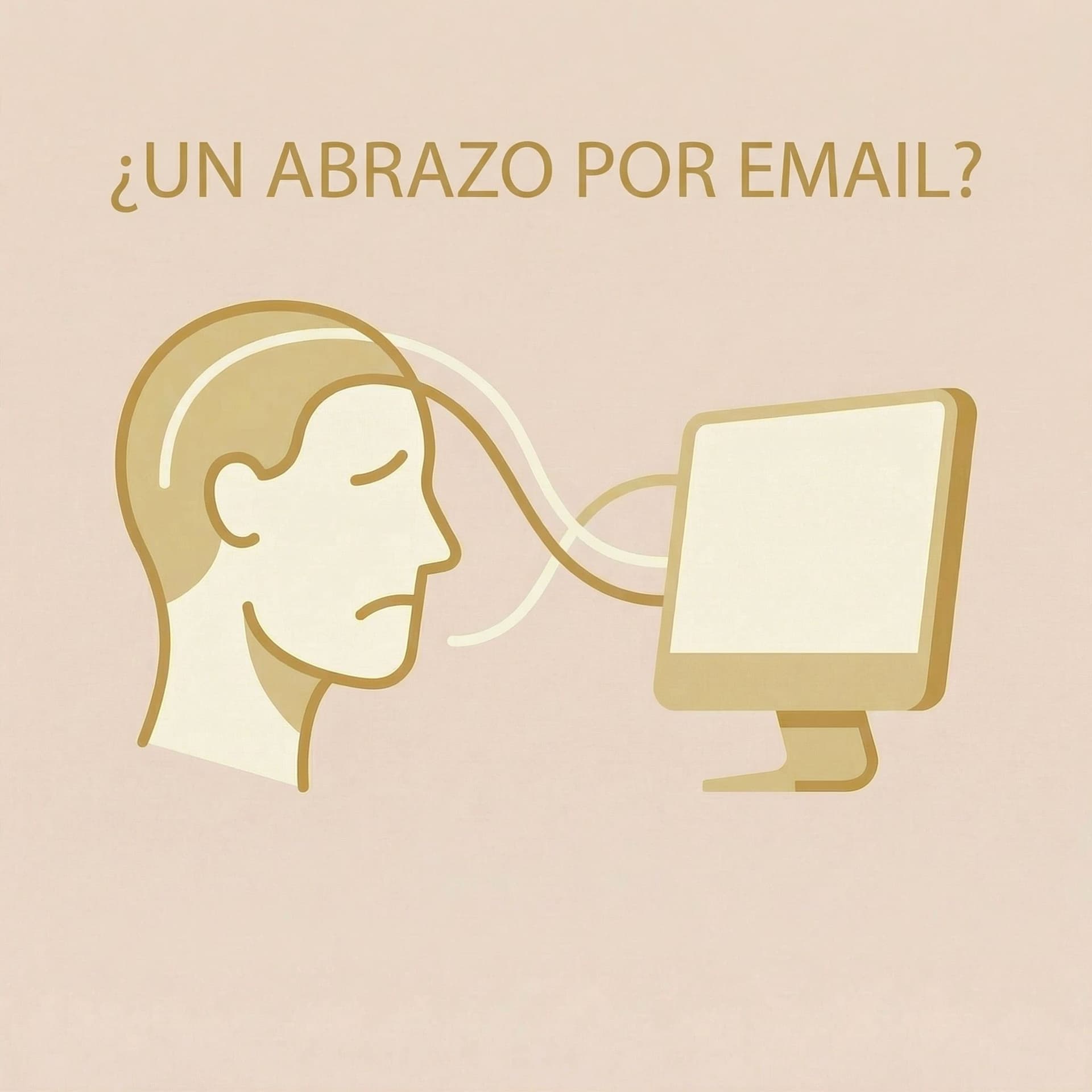 AI generated: Add a text: ¿UN ABRAZO POR EMAIL?
