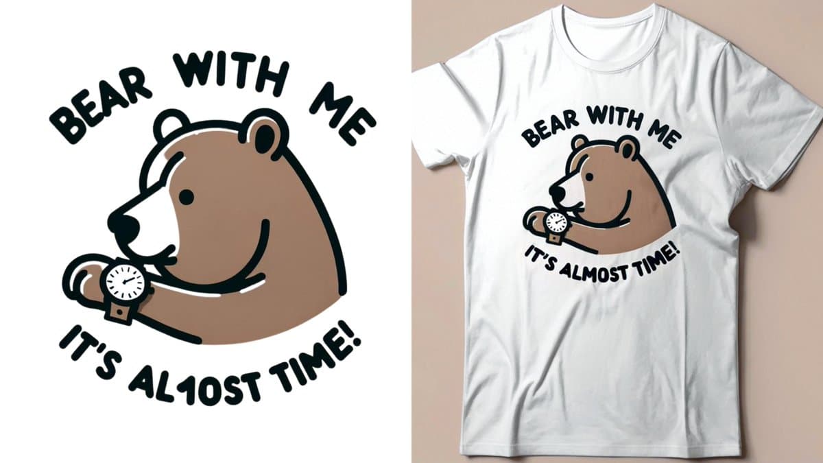 AI generated: Design a t-shirt graphic with "Bear with me, it's almost time!" minimalistic colours & clean lines. ...