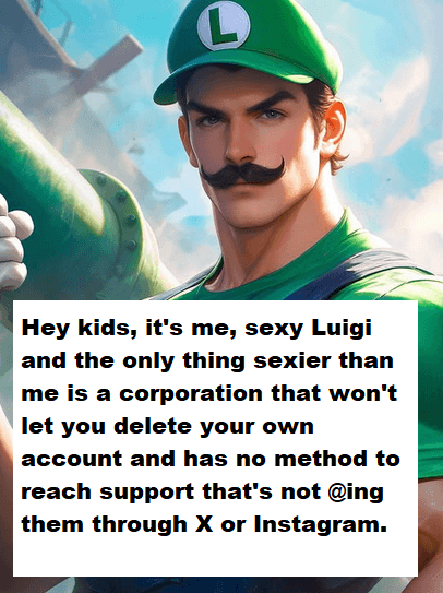 AI generated: Sexy Luigi expresses his appreciation for people who create buisness models that don't let you delet...