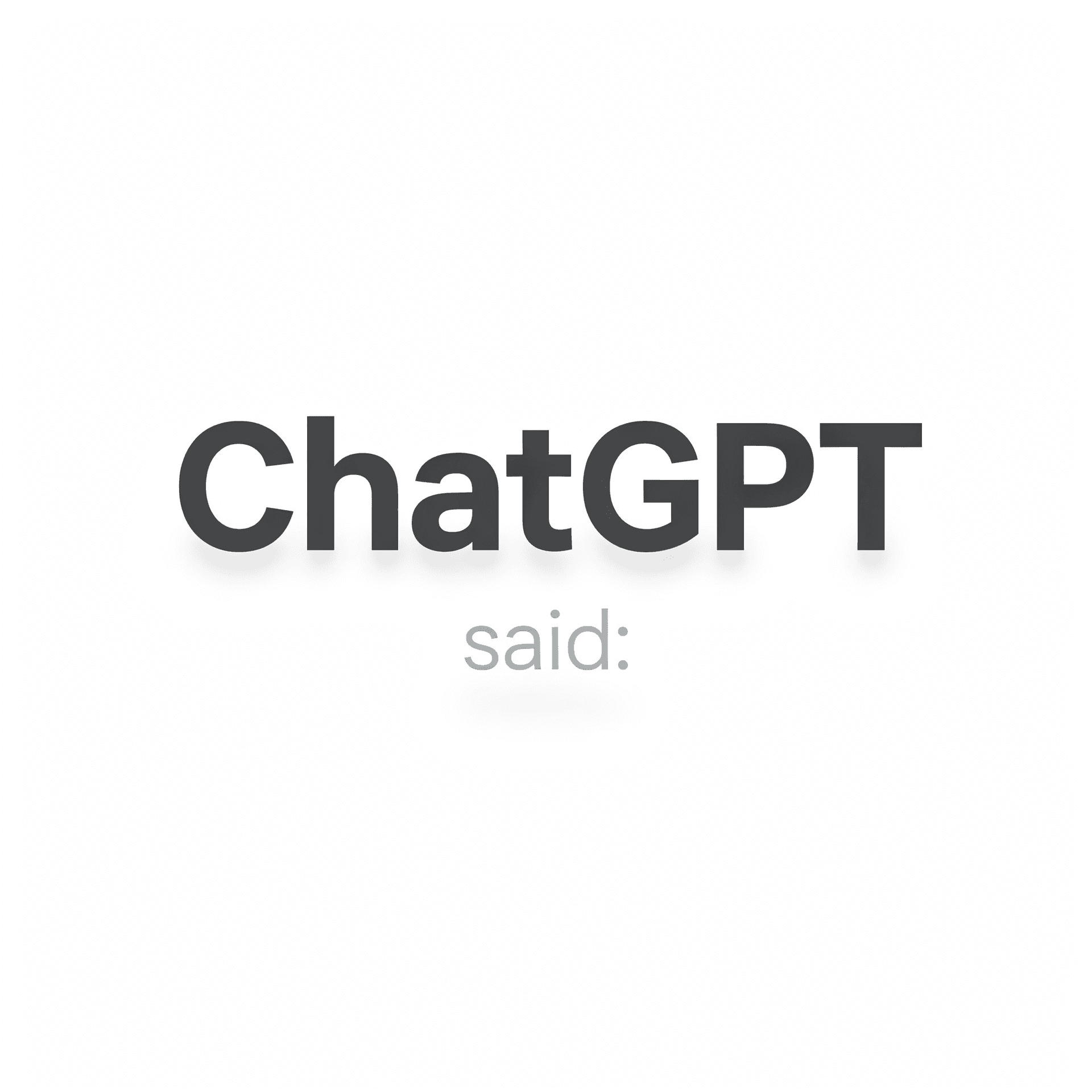 AI generated: ChatGPT said: