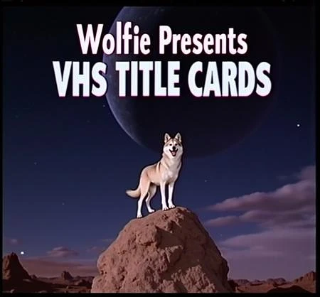 Featured image #1 for Wolfie's VHS Title Cards FLUX (CONCEPT)